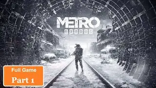 Metro Exodus Part 1 FULL Gameplay Walkthrough [1080p] PC. No Commentary.
