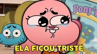 O DIA QUE A ANAÍS FICOU TRISTE COM O GUMBALL E O DARWIN