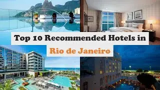 Top 10 Recommended Hotels In Rio de Janeiro | Top 10 Best 5 Star Hotels In Rio de Janeiro