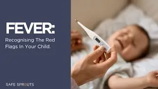 Fever: Recognising the Red Flags in Your Child.