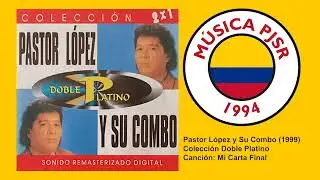 24. Pastor L&oacute;pez y Su Combo Doble Platino (1999) - CD 2 - Mi Carta Final