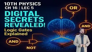 10th physics ch 16 lec 5: basic operations of digital electronics
