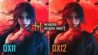 Where Winds Meet - DX11 vs DX12 - Performance and Visual Fidelity - Side by Side DirectX Comparison