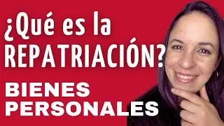 BIENES PESONALES - Repatriaci&oacute;n 2023 &iquest;Qu&eacute; es?
