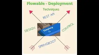 8 - Flowable Deployment | Different Methodologies | REST API | Spring boot | Design | Control