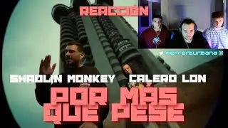 (REACCI&Oacute;N) SHAOLIN MONKEY & @Calero LDN - POR M&Aacute;S QUE PESE (PROD. XEFF)