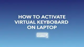 How to Activate Virtual Keyboard on Laptop (Windows 10/11) | Easy Step-by-Step Guide