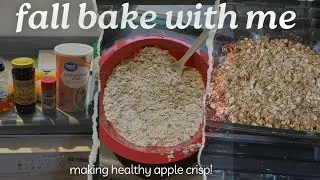 Fall Bake with Me l healthy apple crisp!