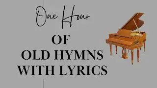 1 Hour of Old Hymns with Lyrics