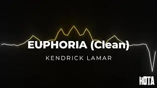 Kendrick Lamar - Euphoria (Drake Diss) (CLEAN) [KOTA]