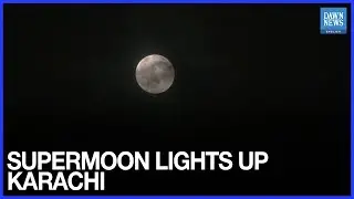 WATCH: Harvest Supermoon Lights Up Karachi&rsquo;s Night Sky | Dawn News English