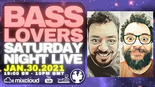BASS LOVERS SATURDAY NIGHT LIVE - 30 Jan 2021
