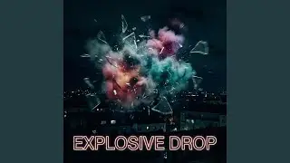 Explosive Drop