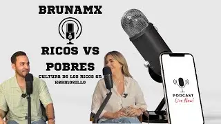 Opinatorio #29 | BRUNAMX: GENTE RICA DE HERMOSILLO, LAS MUJERES NO SE AYUDAN ENTRE SI, RICO VS POBRE