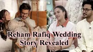 Reham Rafiq Wedding Story Revealed