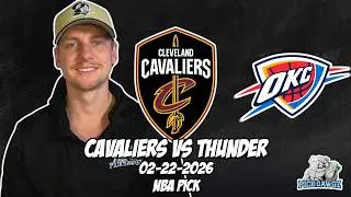 Cleveland Cavaliers vs Oklahoma City Thunder 2/22/26 NBA Free Picks & Prediction | NBA Betting Tips