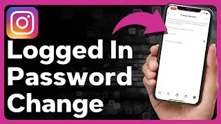 How To Change Instagram Password While Being Logged In