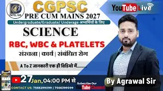 Biology - Blood Cell (RBC | WBC | Platelets) Complete LIVE Class | Agrawal Sir | CGPSC Prelims