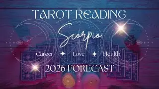Tarot Reading for SCORPIO ♏️ 2026 Year Ahead Predictions 🔮 LOVE, CAREER, HEALTH ✨ Energy Forecast