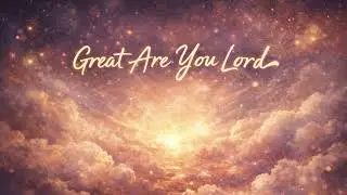 All Sons & Daughters - Great Are You Lord | Lo-fi Worship