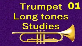Trumpet Long tone Studies 001 - Bill Adam Daily Routine