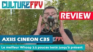 Axiis CineON C35, le meilleur cinewhoop 3.5 testé jusqu'à présent