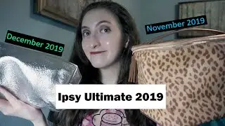 Ipsy Ultimate November 2019 vs December 2019 + Try-On | The Struggle is Real