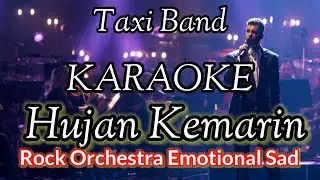 KARAOKE HUJAN KEMARIN &ndash; TAXI BAND | ROCK ORCHESTRA (NO VOCAL)