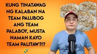 TEAM PALUBOG VERSUS TEAM PALITAW?