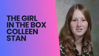 The Girl In The Box: The Case of Colleen Stan