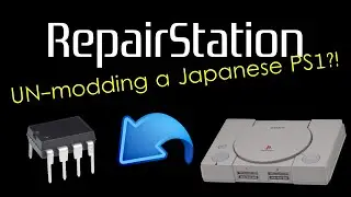 UN-MODDING A JAPANESE PS1?! | RepairStation Ep. 3