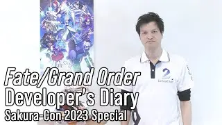 Fate/Grand Order Developer's Diary Sakura-Con 2023 Special