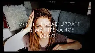 3 Month Dread Update and Maintenance Demo