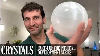 Using Crystals &bull; Intuitive Development Series &bull; Part 4