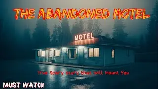Abandoned Motel: A True Story of Horror