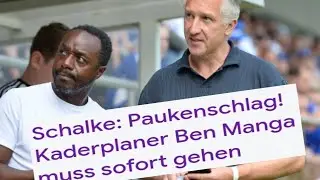 Bombshell at Schalke: Ben Manga has to go immediately.