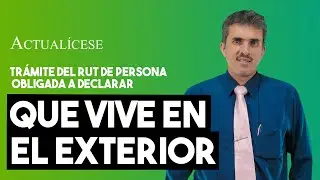 &iquest;C&oacute;mo sacar el RUT de una persona natural obligada a declarar renta y que vive en el exterior?