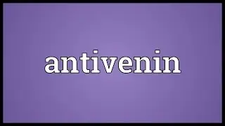 Antivenin Meaning