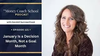 Ep #121: January Is a Decision Month, Not a Goal Month