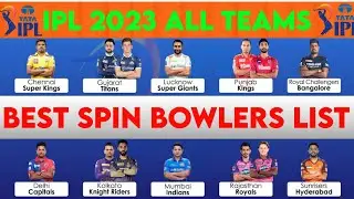 IPL 2023 - All TEAMS BEST SPIN-BOWLERS LIST | All Teams Spinners ipl 2023 | all team spin bowlers