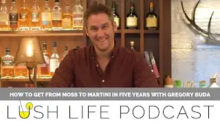 How to get from moss to martini in five years with Gregory Buda