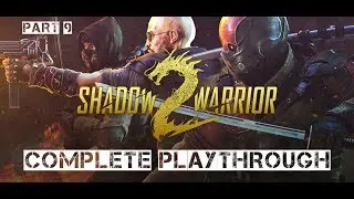 Shadow Warrior 2 Complete Playthrough Part 9 (no commentary)
