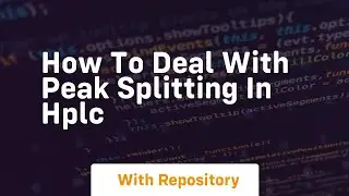 how to deal with peak splitting in hplc