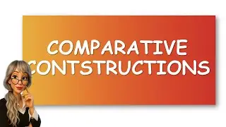 COMPARATIVE CONSTRUCTIONS