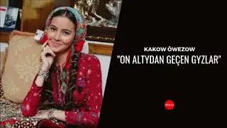 Kakow Owezow - On altydan gecen gyzlar | Miras