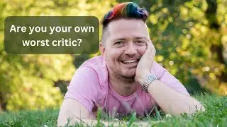 If you're your own worst critic, this message is for you