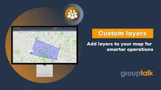 Coordinate Your Team with Custom Map Layers in GroupTalk PC Dispatch