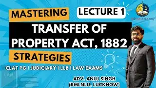 TRANSFER OF PROPERTY ACT 1882 | LECTURE 1 | CLAT PG | JUDICIARY | LAW| IN2LAW ACADEMY|ADV ANUJ SINGH