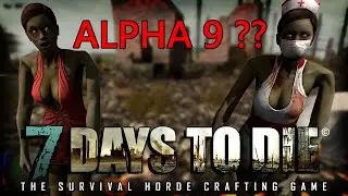 7 Days to Die - Alpha 9? | Your Input
