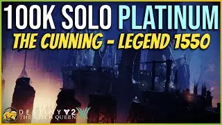 The Cunning - 100k Solo Legend 1550 - Platinum Rewards - Weekly Mission - Destiny 2 Witch Queen